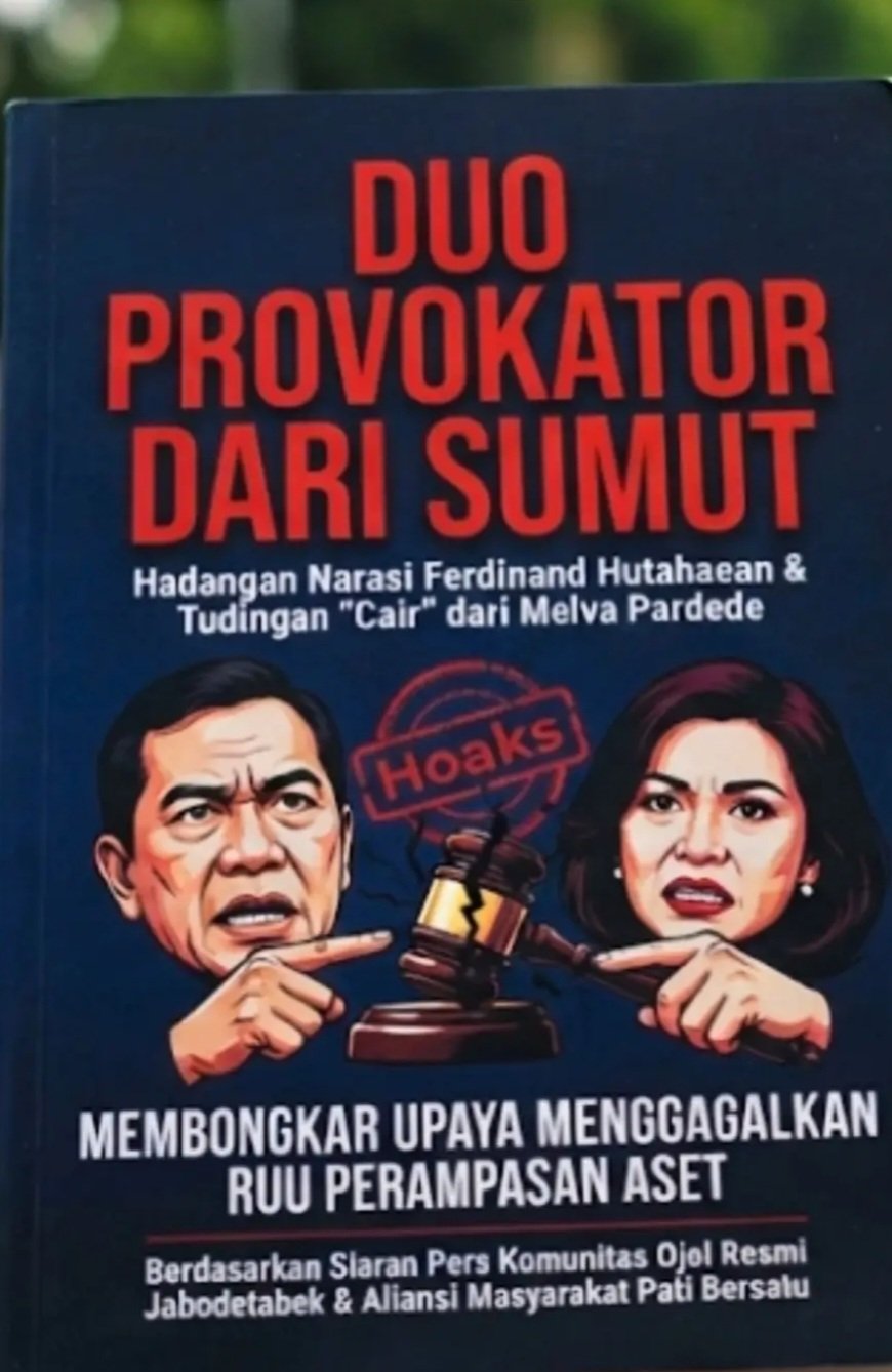 DUA PROVOKATOR DARI SUMUT: FERDINAND HUTAHAEAN DAN MELVA PARDEDE DIDUGA BERUSAHA GAGALKAN PENGESAHAN RUU PERAMPASAN ASET JAKARTA,